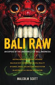 Bali raw : an exposeʹ of the underbelly of Bali, Indonesia cover image