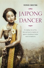 Jaipong dancer. A Sweeping Story of Love, Hate and Moral Corruption Set Against a Backdrop of Violent Unrest in Indo cover image