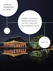 Cement, cabbages & cars : cross-cultural misadventures in the land of the morning calm cover image