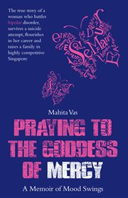 Praying to the goddess. A Memoir of Mood Swings cover image