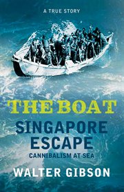 The boat : Singapore escape : cannibalism at sea cover image
