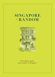 Singapore at random. Facts, figure, quotes and anecdotes on Singapore cover image