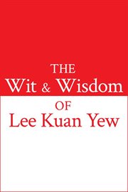 The Wit and Wisdom of Lee Kuan Yew cover image