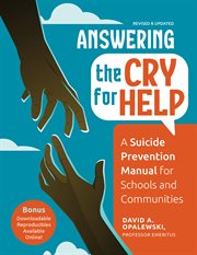 Answering the Cry for Help : A Suicide Prevention Manual for Schools and Communities cover image