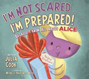 I'm not scared ... I'm prepared! : because I know all about ALICE Training Institute cover image