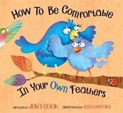 How to be comfortable in your own feathers cover image