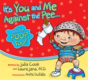 It's you and me against the pee and the poop too cover image