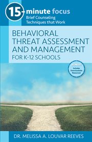 15-minute focus: behavioral threat assessment and management for k-12 schools. Brief Counseling Techniques that Work cover image