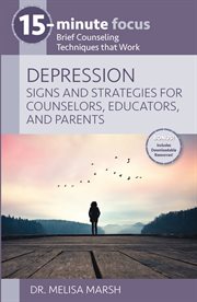 15-minute focus: depression: signs and strategies for counselors, educators, and parents. Brief Counseling Techniques that Work cover image