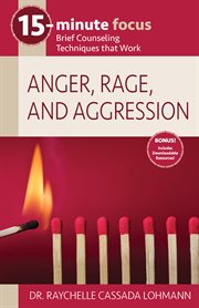 15-minute focus: anger, rage, and aggression. Brief Counseling Techniques that Work cover image