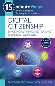Digital citizenship : supporting youth navigating technology in a rapidly changing world cover image