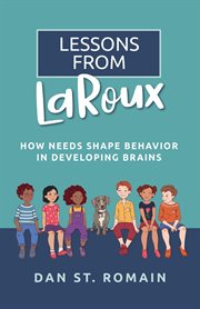 Lessons from LaRoux : A Proactive Approach to Strengthening Positive Behaviors in Children cover image