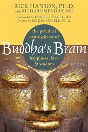 Buddha's brain : the practical neuroscience of happiness, love & wisdom cover image