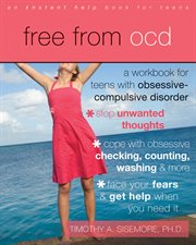 Free from OCD : a workbook for teens with obsessive-compulsive disorder cover image