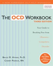 The OCD workbook : your guide to breaking free from obsessive-compulsive disorder cover image