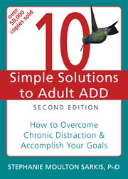 10 simple solutions to adult ADD : how to overcome chronic distraction & accomplish your goals cover image