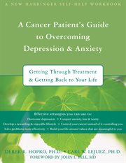 A cancer patient's guide to overcoming depression & anxiety : getting through treatment & getting back to your life cover image