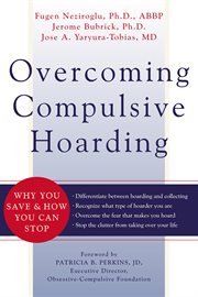 Overcoming compulsive hoarding : why you save & how you can stop cover image