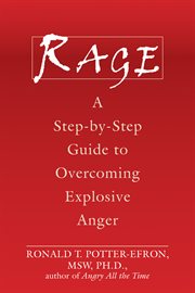 Rage : a step-by-step guide to overcoming explosive anger cover image