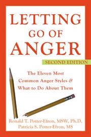Letting go of anger : the eleven most common anger styles and what to do about them cover image