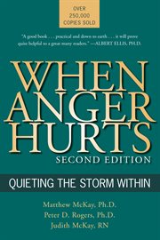When Anger Hurts : Quieting the Storm within cover image
