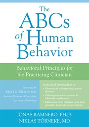 The ABCs of Human Behavior : Behavioral Principles for the Practicing Clinician cover image