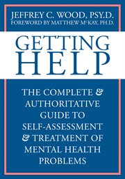 Getting help : the complete and authoritative guide to self-assessment and treatment of mental health problems cover image