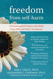 Freedom from self-harm : overcoming self-injury with skills from DBT and other treatments cover image
