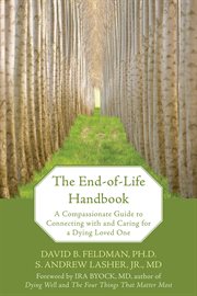 The end-of-life handbook : a compassionate guide to connecting with and caring for a dying loved one cover image