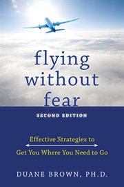 Flying without fear : effective strategies to get you where you need to go cover image