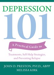 Depression 101 : a practical guide to treatments, self-help strategies, and preventing relapse cover image