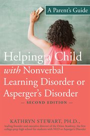 Helping a Child with Nonverbal Learning Disorder or Asperger's Disorder : a Parent's Guide cover image