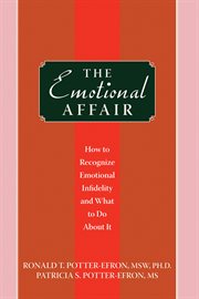 The emotional affair : how to recognize emotional infidelity and what to do about it cover image