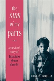 The sum of my parts : a survivor's story of dissociative identity disorder cover image