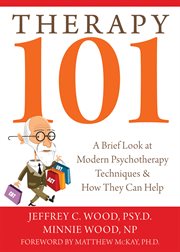 Therapy 101 : a brief look at modern psychotherapy techniques & how they can help cover image