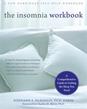 The insomnia workbook : a comprehensive guide to getting the sleep you need cover image