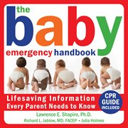 The baby emergency handbook : lifesaving information every parent needs to know cover image