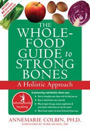 Whole-food guide to strong bones : a holistic approach cover image