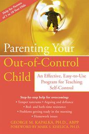 Parenting your out-of-control child : an effective, easy-to-use program for teaching self-control cover image