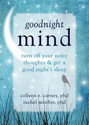 Goodnight mind : turn off your noisy thoughts and get a good night's sleep cover image