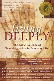 Living deeply : the art & science of transformation in everyday life cover image