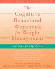 The cognitive behavioral workbook for weight management : a step-by-step program cover image