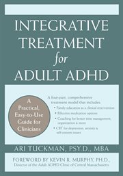 Integrative treatment for adult ADHD : a practical, easy-to-use guide for clinicians cover image