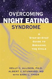 Overcoming Night Eating Syndrome : a Step-by-step Guide to Breaking the Cycle cover image