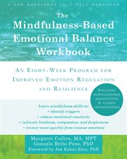 The mindfulness-based emotional balance workbook : an eight-week program for improved emotion regulation and resilience cover image