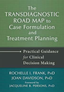 Cover image for The Transdiagnostic Road Map to Case Formulation and Treatment Planning