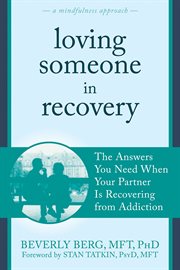 Loving Someone in Recovery : the Answers You Need When Your Partner Is Recovering from Addiction cover image