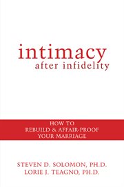 Intimacy after infidelity : how to rebuild and affair-proof your marriage cover image