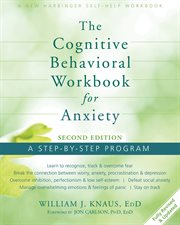 The cognitive behavioral workbook for anxiety : a step-by-step program cover image