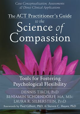 Cover image for The ACT Practitioner's Guide to the Science of Compassion